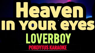 Heaven in your eyes 🎤 Loverboy karaoke minusone lyrics [upl. by Aiuqcaj]