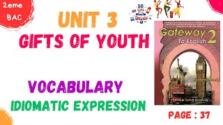 2BAC english  unit 3 Gifts of Youth  Vocabulary work  idiomatic expressions  page 37 [upl. by Sadler]