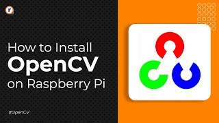 How to Install OpenCV on your Raspberry Pi  Step by Step Tutorial  Using Cmake [upl. by Nagorb]