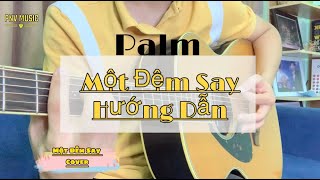 Một Đêm Say  Hướng Dẫn Guitar  Palm [upl. by Niriam99]