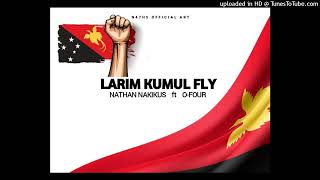 LARIM KUMUL FLY 2024Nathan Nakikus feat OFour [upl. by Aivirt486]