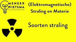 Natuurkunde uitleg Straling 3 Soorten straling [upl. by Alison102]