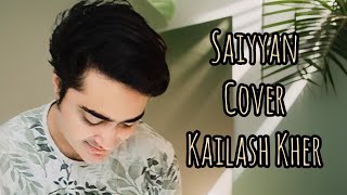 Saiyyan  Kailash Kher  Cover By Anujit S [upl. by Airol736]