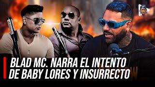 BLAD MC SE DESAHOGA Y CONFIESA QUE BABYLORES E INSURRECTO FUERON A SU CASA A DARME UNOS GOLPES😱🔥🚨 [upl. by Berke]