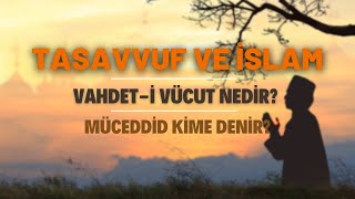 Tasavvuf ve İslamVahdeti Vücut Nedir Müceddid Kime Denir [upl. by Norak]