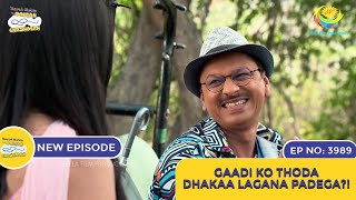 NEW Ep 3989  Gaadi Ko Thoda Dhakaa Lagana Padega  Taarak Mehta Ka Ooltah Chashmah [upl. by Nairred]