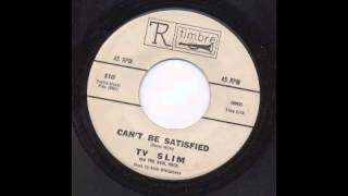 TV SLIM  CANT BE SATISFIED  TIMBRE [upl. by Eux]