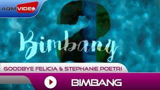 Goodbye Felicia amp Stephanie Poetri  Bimbang  Official Lyric Video [upl. by Ostraw517]