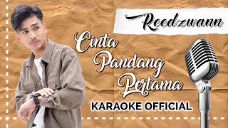 Reedzwann  Cinta Pandang Pertama Karaoke Official [upl. by Marshal]