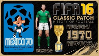 FIFA 16 CLASSIC PATCH ⚽ MUNDIAL de 1970 con MEXICO ⚽ MUNDIAL EPICO ⚽ PC En Español [upl. by Iramaj]