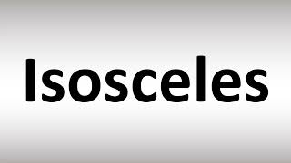 How to Pronounce Isosceles [upl. by Calhoun]