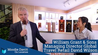 Moodie Davitt on Location  William Grant amp Sons Managing Director Global Travel Retail David Wilson [upl. by Enetsirk]