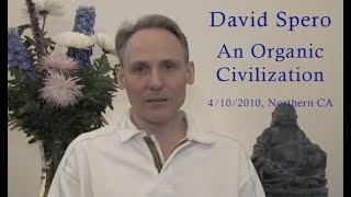 David Spero  An Organic Civilization [upl. by Gorrian723]