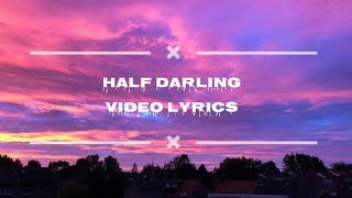 Half Darling Lyrics Video [upl. by Alicul]