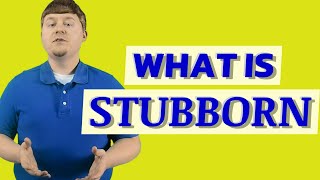 Stubborn  Meaning of stubborn [upl. by Dibb898]