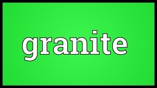 Granite Meaning [upl. by Enamrahc]