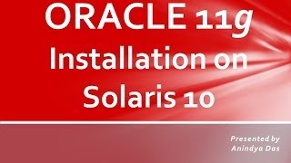 Oracle 11g Installation on Solaris 10 [upl. by Ekez29]