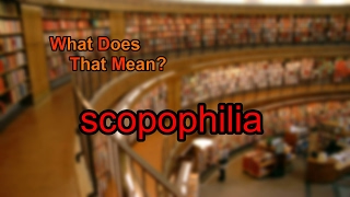 What does scopophilia mean [upl. by Allmon]