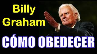 COMO OBEDECER  Por Billy Graham [upl. by Leva835]