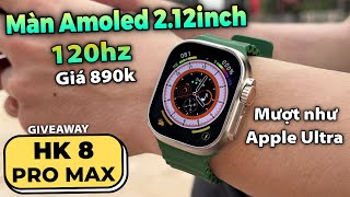 HK8 Pro Max  Màn Amoled 120hz Mượt Như Apple Ultra Giá 890k GIVEAWAY [upl. by Muncey]