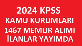 KAMUYA 1467 MEMUR ALIMI İLANLARI YAYIMLANDI kpss2024 [upl. by Esma]