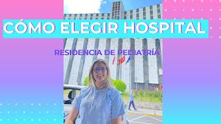 ELECCIÓN DE HOSPITALES PARA REALIZAR LA RESIDENCIA DE PEDIATRÍA 🏥👼 [upl. by Jammin]