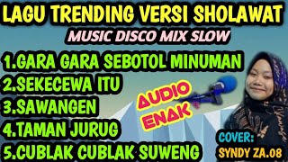 LAGU TRENDING GARA GARA SEBOTOL MINUMAN VERSI SHOLAWAT MUSIC DISCO MIX SLOW COVER SYNDY ZA08 [upl. by Akkahs]