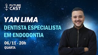 YAN LIMA  DENITSTA E ESPECIALISTA EM ENDODONTIA  FUTURE CAST 63 [upl. by Bancroft]