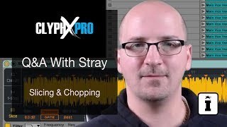 ClyphX Pro QampA with Stray Slicing and Chopping [upl. by Laud]