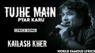 Tujhe Main Pyar Karoon  LYRICS   1920 Movie  Kailash Kher  WorldFamousLyrics [upl. by Adalai]