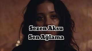 Sezen Aksu  Sen AğlamaLyrics Sözleri [upl. by Noj137]