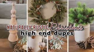 NATURALLY RUSTIC CHRISTMAS HIGH END DUPESEasy Low Budget DIY Decor with Luxurious Looks [upl. by Klinges]