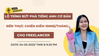 Lộ trình bứt phá tiếng Anh cơ bản đến thực chiến kiếm 1000tháng cho Freelancer mới bắt đầu [upl. by Damick]