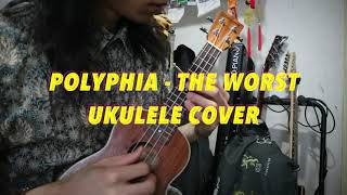 The Best The Worst Polyphia Cover on Ukulele [upl. by Orodoet560]