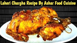 Lahori Chargha Recipe By Ashar Food Cuisine [upl. by Leonteen533]