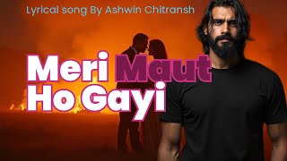 Meri Maut Ho Gayi  मेरी मौत हो गई  Heartbreak Song 2024  Sad Hindi Song  Lyrical Video sadsong [upl. by Lesko211]