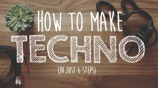 How to Make TECHNO [upl. by Sibel]