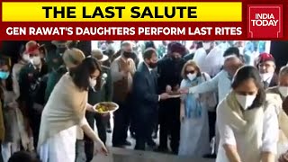 CDS General Bipin Rawats Daughters Perform Last Rites  The Last Salute [upl. by Towill]