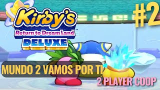 Kirby Return to Dreamland Deluxe 2 Mundo 2 Vamos Por Ti Modo Cooperativo con Vicente [upl. by Airotkciv]