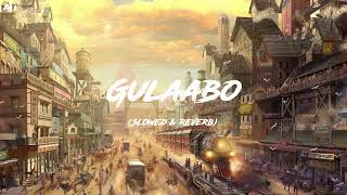 Gulaabo Slowed amp Reverb  Shaandaar [upl. by Anivlek313]