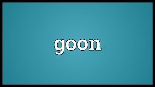 Goon Meaning [upl. by Elleral]