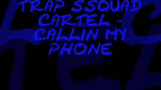 TRAP SQUAD CARTEL  CALLIN MY PHONE [upl. by Enelyaj]