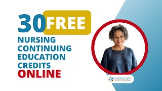 30 FREE NURSING CONTINUING EDUCATION CREDITS ONLINE [upl. by Ahsha]