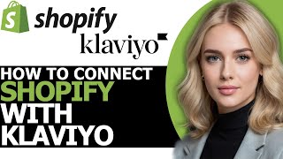 How to Connect Shopify with Klaviyo BEST WAY [upl. by Aztiley942]