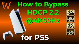 How to Bypass HDCP 22  4K60Hz on PS5 and EXACTLY what equipment you need [upl. by Swartz507]