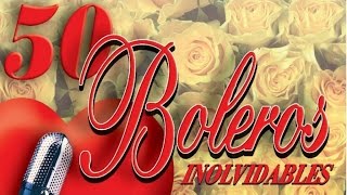 50 Boleros Inolvidables  Los Mejores Boleros [upl. by Bunow]