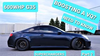 BOOSTING VQ 101 350z G35 SUPERCHARGERS What You Need Part 2 [upl. by Mears]