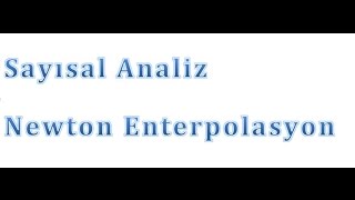 Sayısal Analiz Newton Enterpolasyonu 3 [upl. by Ynots]