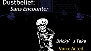 DUSTBELIEFSans Encounter Voice ActedBricky’s Takeplease check description [upl. by Assirrak]