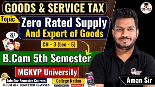 Zero Rated Supply And Export of Goods And Service  MGKVP BCom 5th Semester Video Lec  bcom sem [upl. by Ronn825]